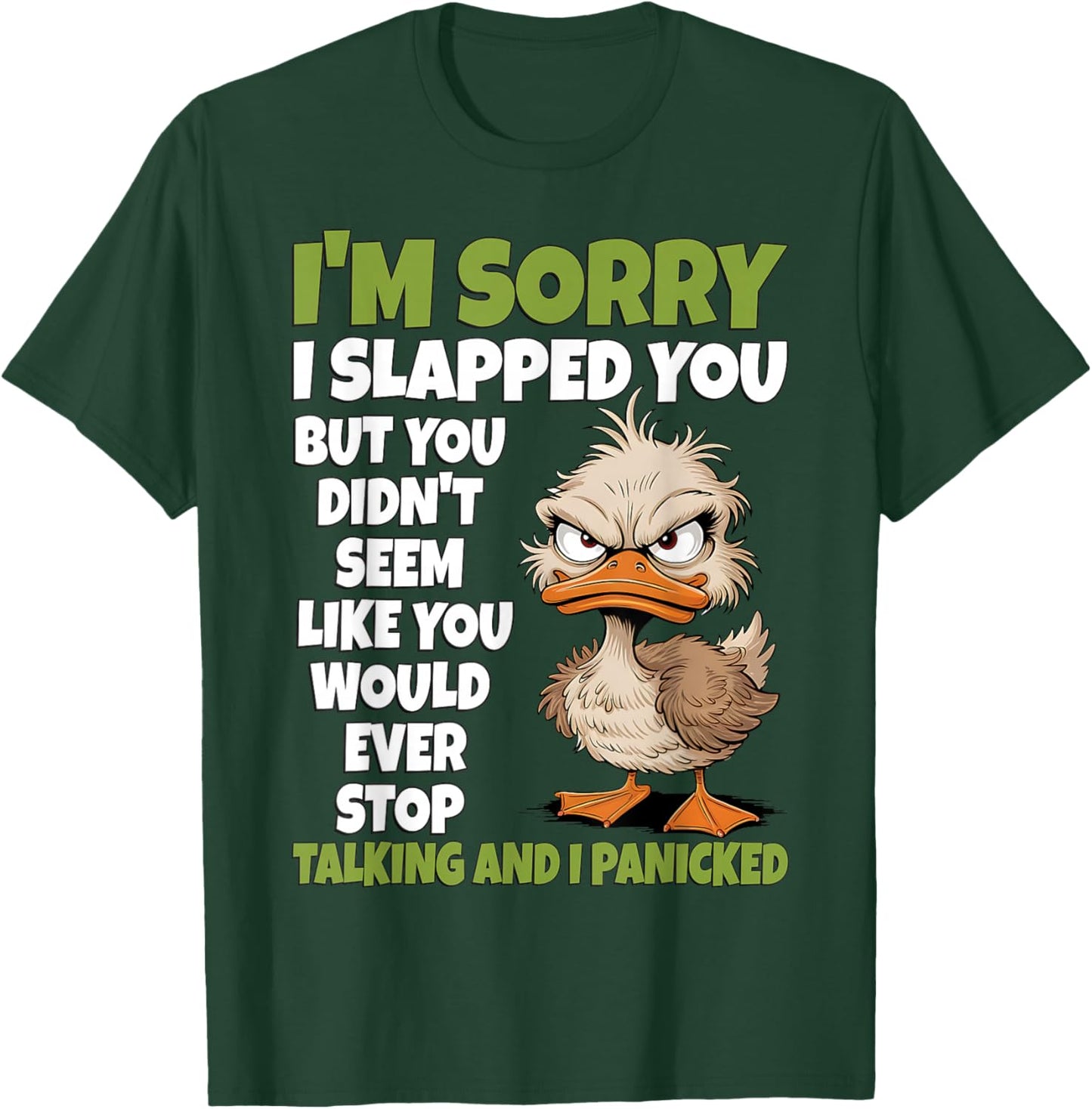 I'm Sorry I Slapped You But You Didn't Seem Like You Would T-Shirt - T-Shirt | Forest