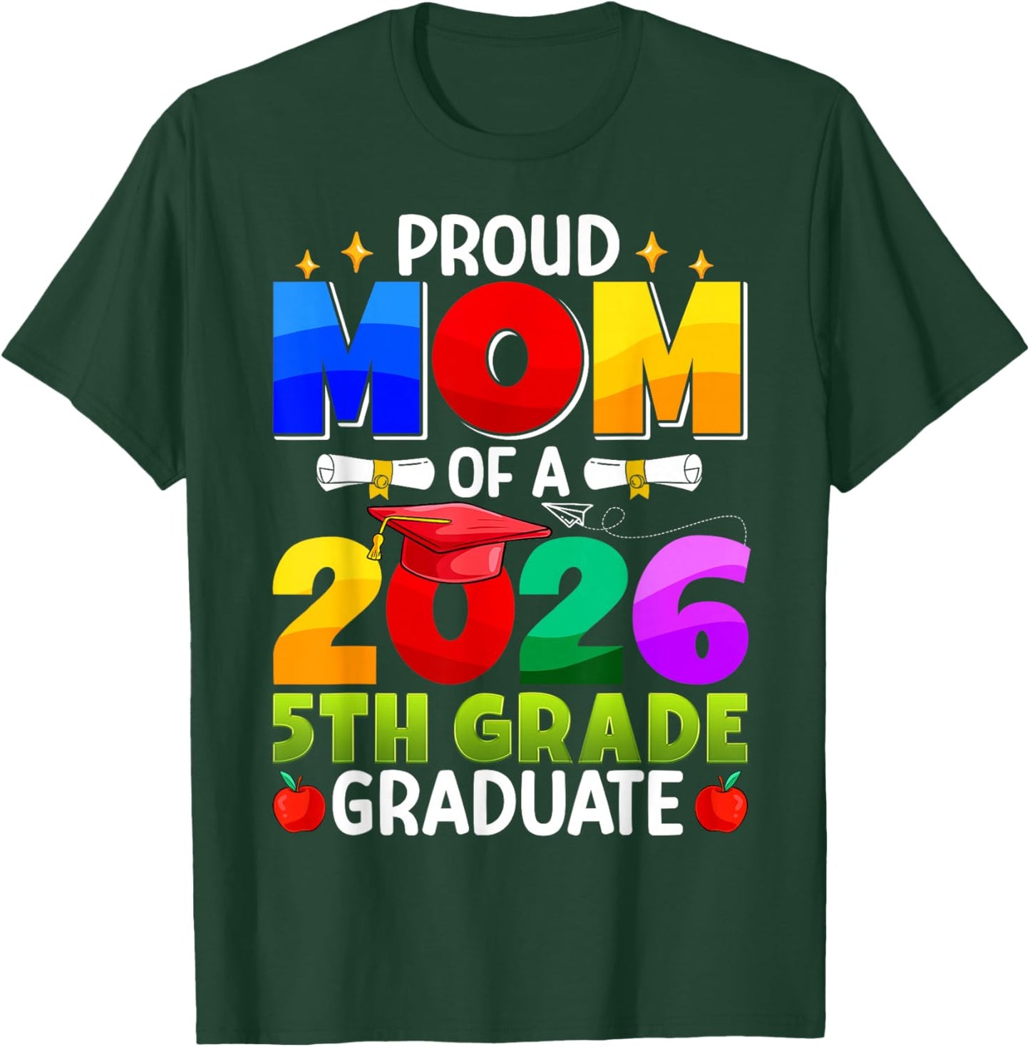 Proud Mom of A 2026 5th Grade Graduate Graduation Class 2026 T-Shirt - T-Shirt | Forest
