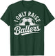 I Only Raise Ballers Soccer Goalie Player Mom Dad Fan T-Shirt - T-Shirt | Forest