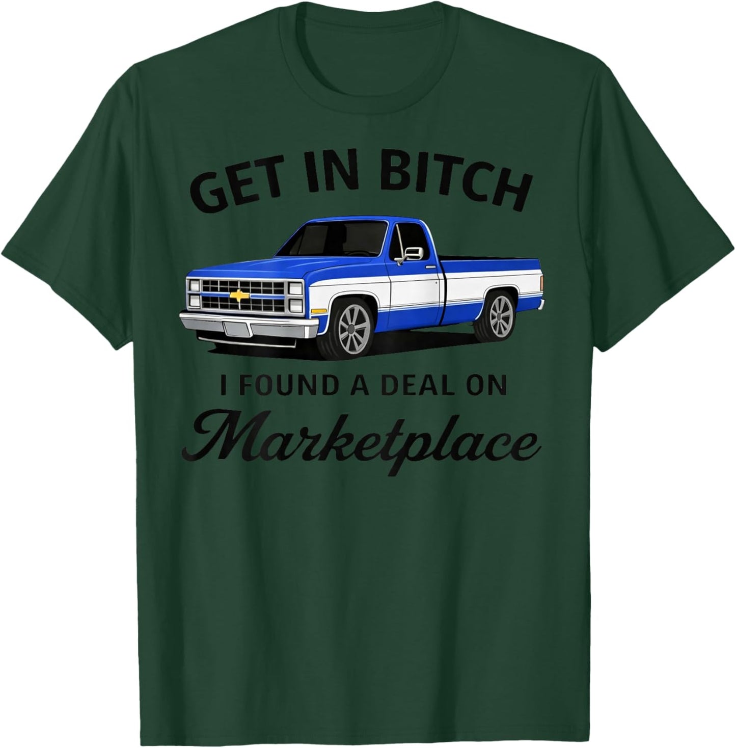 GET in Bitch I Found A Deal ON MARKETPLACE T-Shirt - T-Shirt | Forest