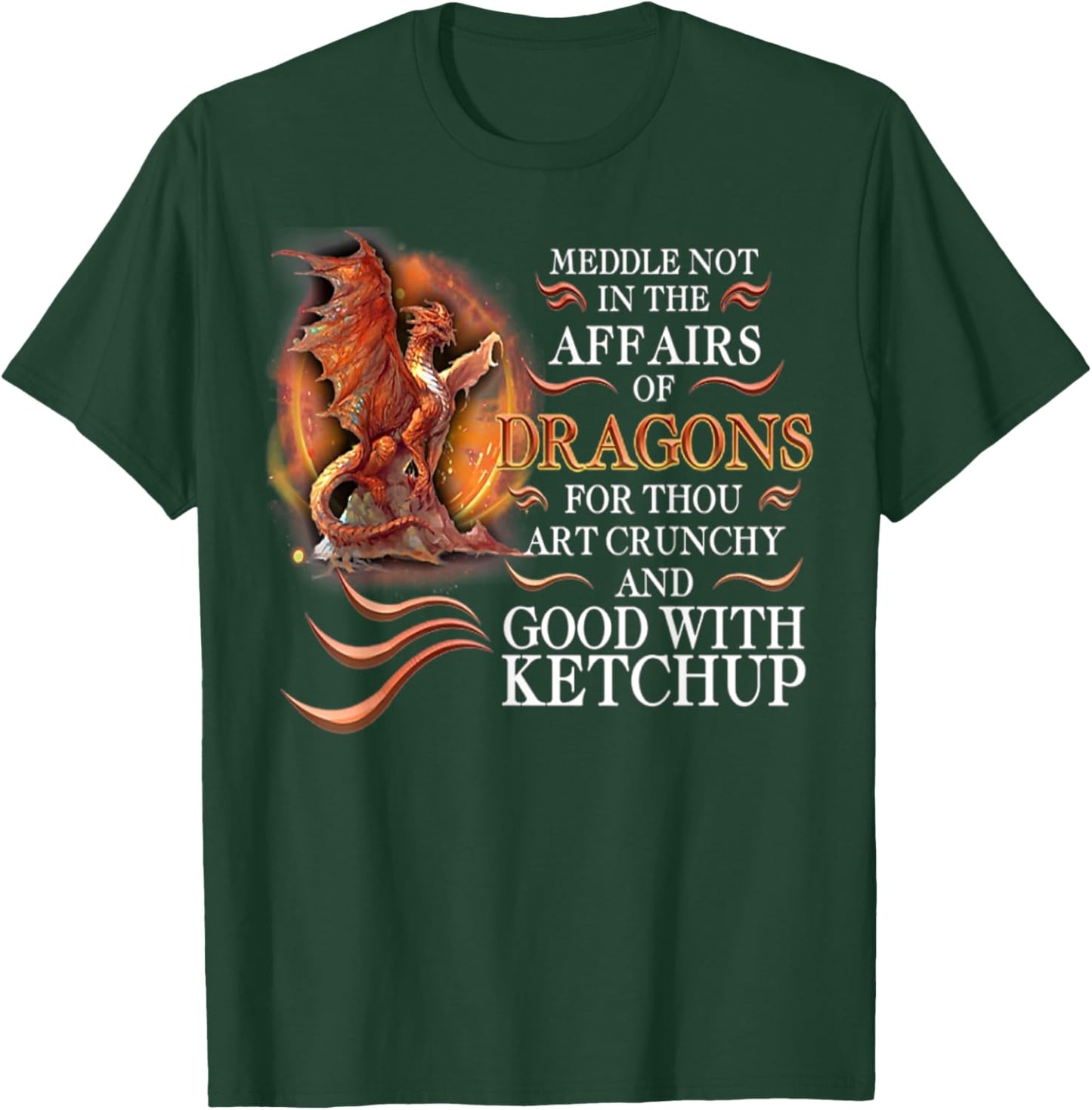 Meddle Not In The Affairs Of Dragons For Thou Art Crunchy T-Shirt - T-Shirt | Forest