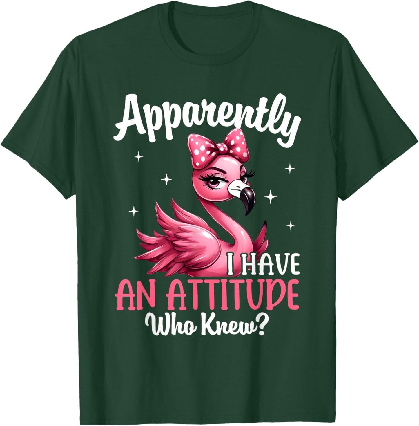 Apparently I Have An Attitude Who Knew Funny Flamingo Women T-Shirt - T-Shirt | Forest