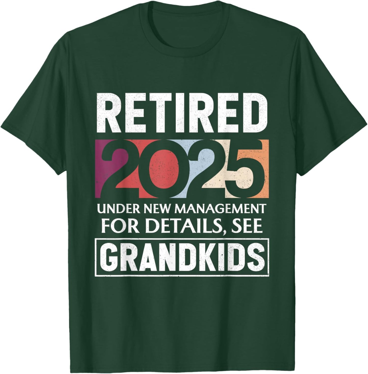 Retired 2025 Under New Management Retiement 2025 Men Women T-Shirt - T-Shirt | Forest
