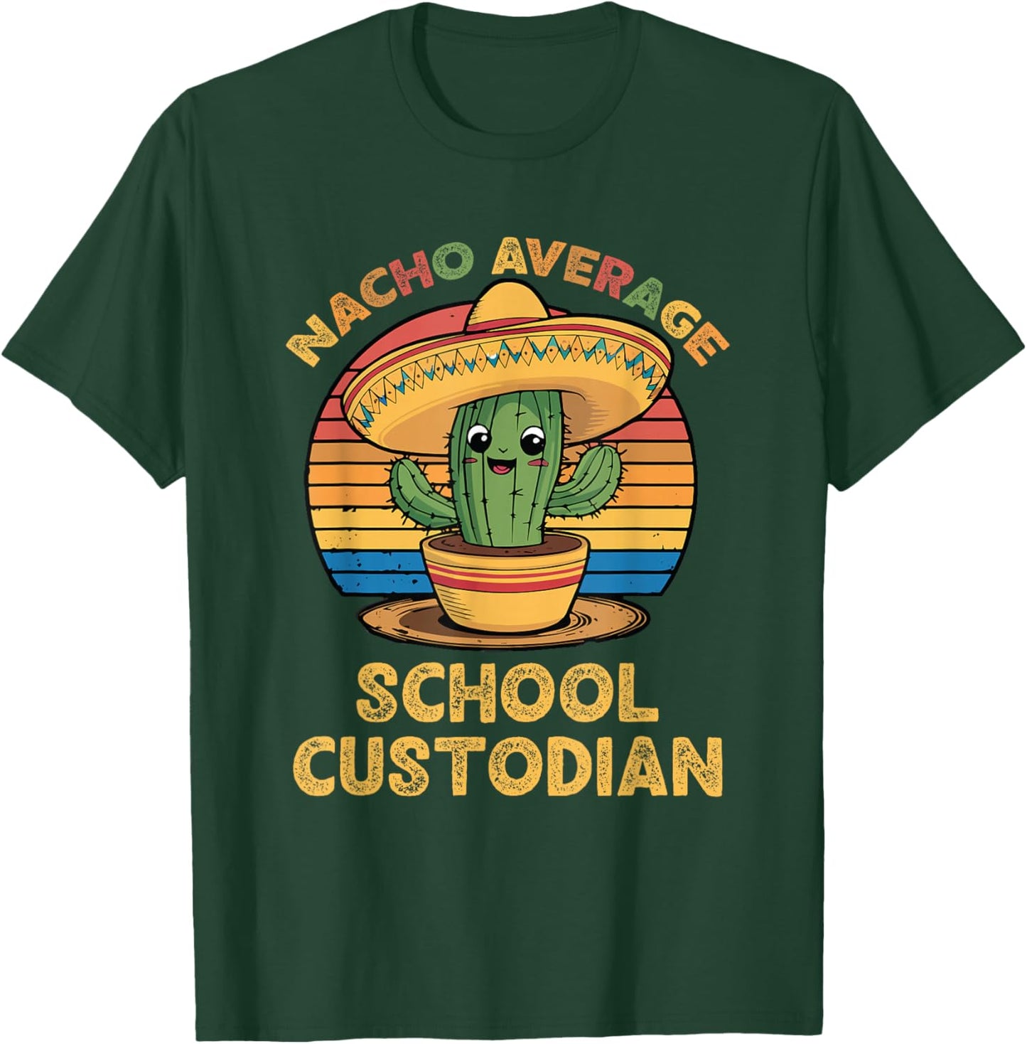 Nacho Average School Custodian Mexican Cinco De Mayo Janitor T-Shirt - T-Shirt | Forest