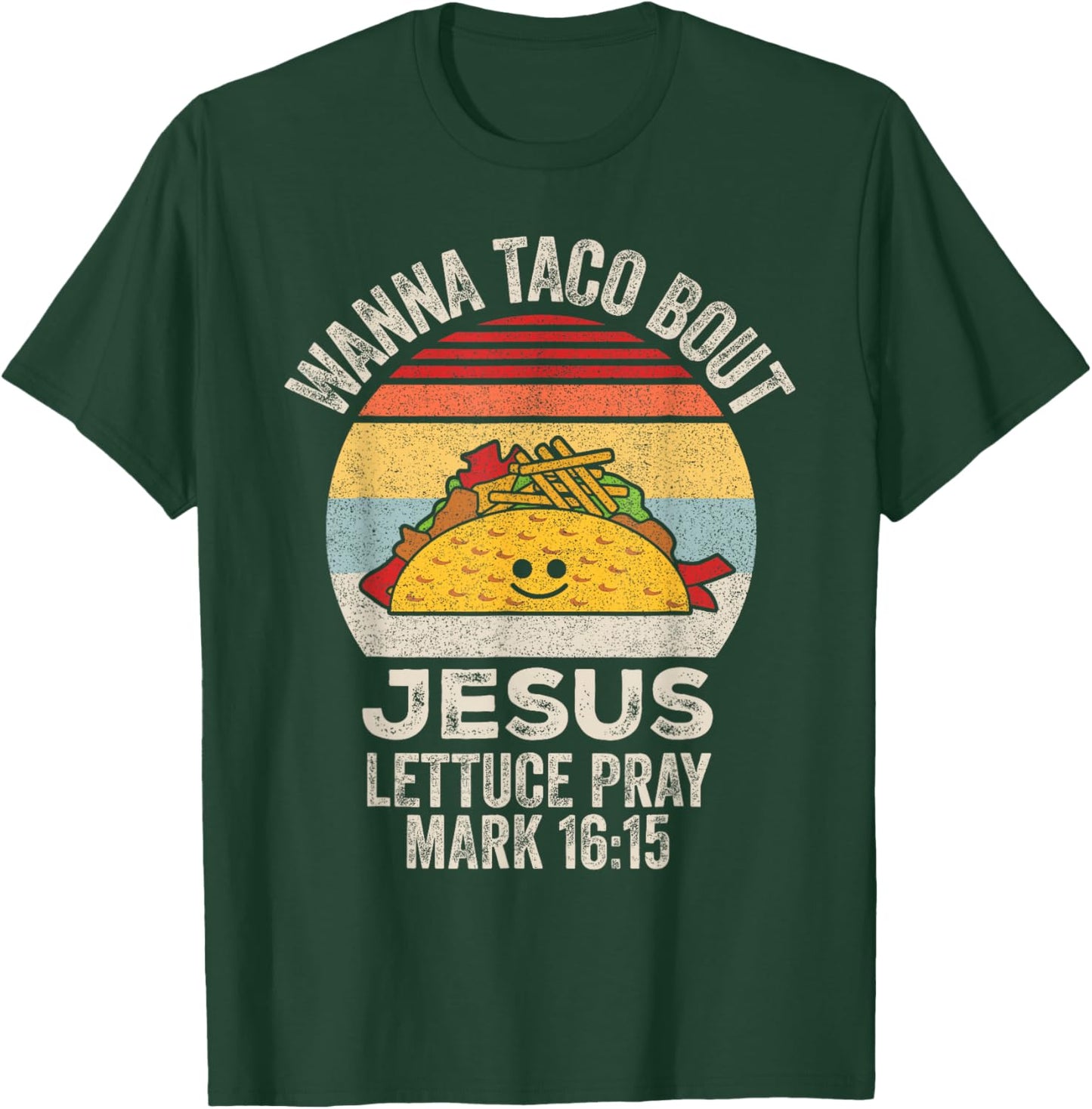 Wanna Taco Bout Jesus Cinco de Mayo Women Men Christian T-Shirt - T-Shirt | Forest