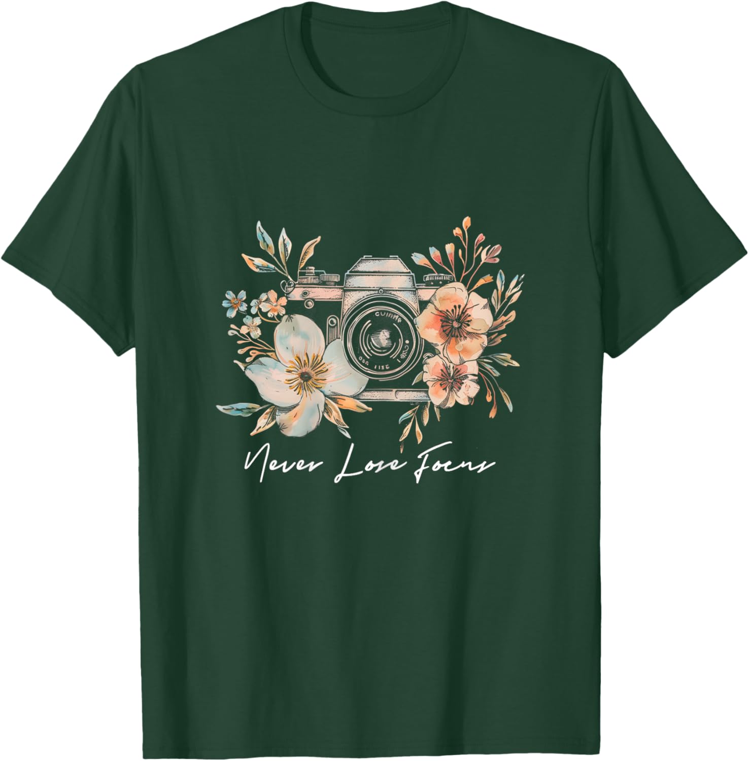 Photographer Never Lose Focus Camera Flowers Photography T-Shirt - T-Shirt | Forest