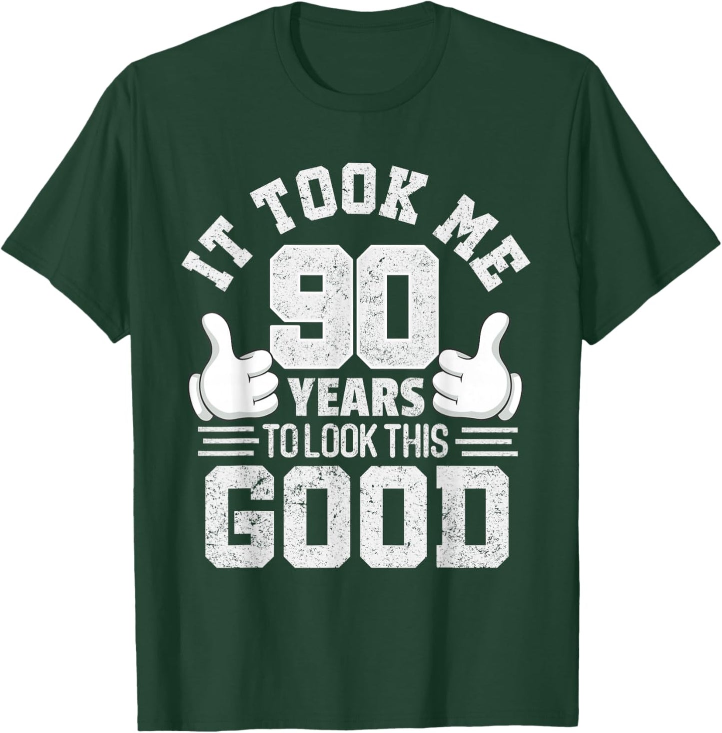 It Took Me 90 Years To Look This Good Funny 90th Birthday T-Shirt - T-Shirt | Forest