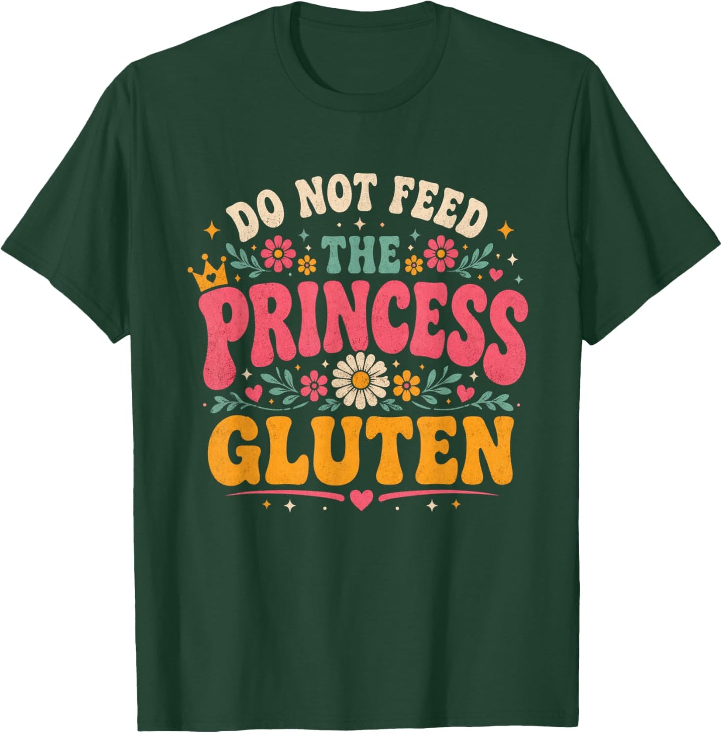 Do Not Feed The Princess Gluten T-Shirt - T-Shirt | Forest