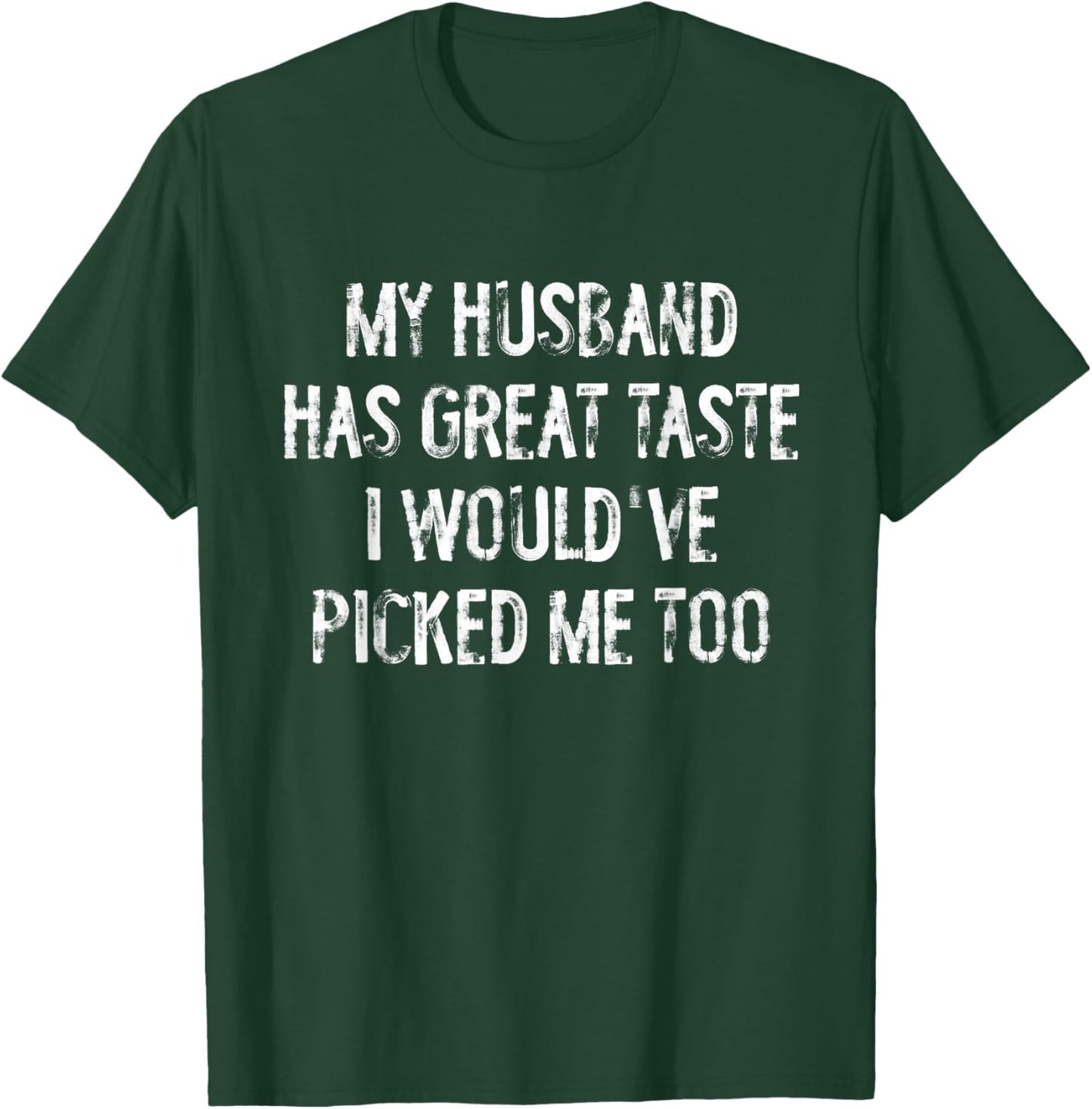 My Husband Has Great Taste Funny Wife T-Shirt - T-Shirt | Forest