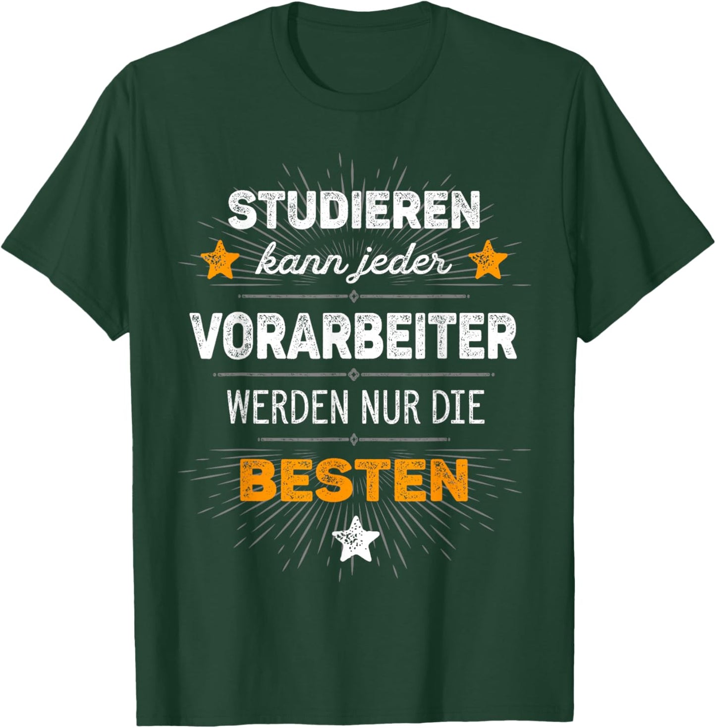 Vorworker Werden nur die Besten Studieren kann jeder T-Shirt - T-Shirt | Forest