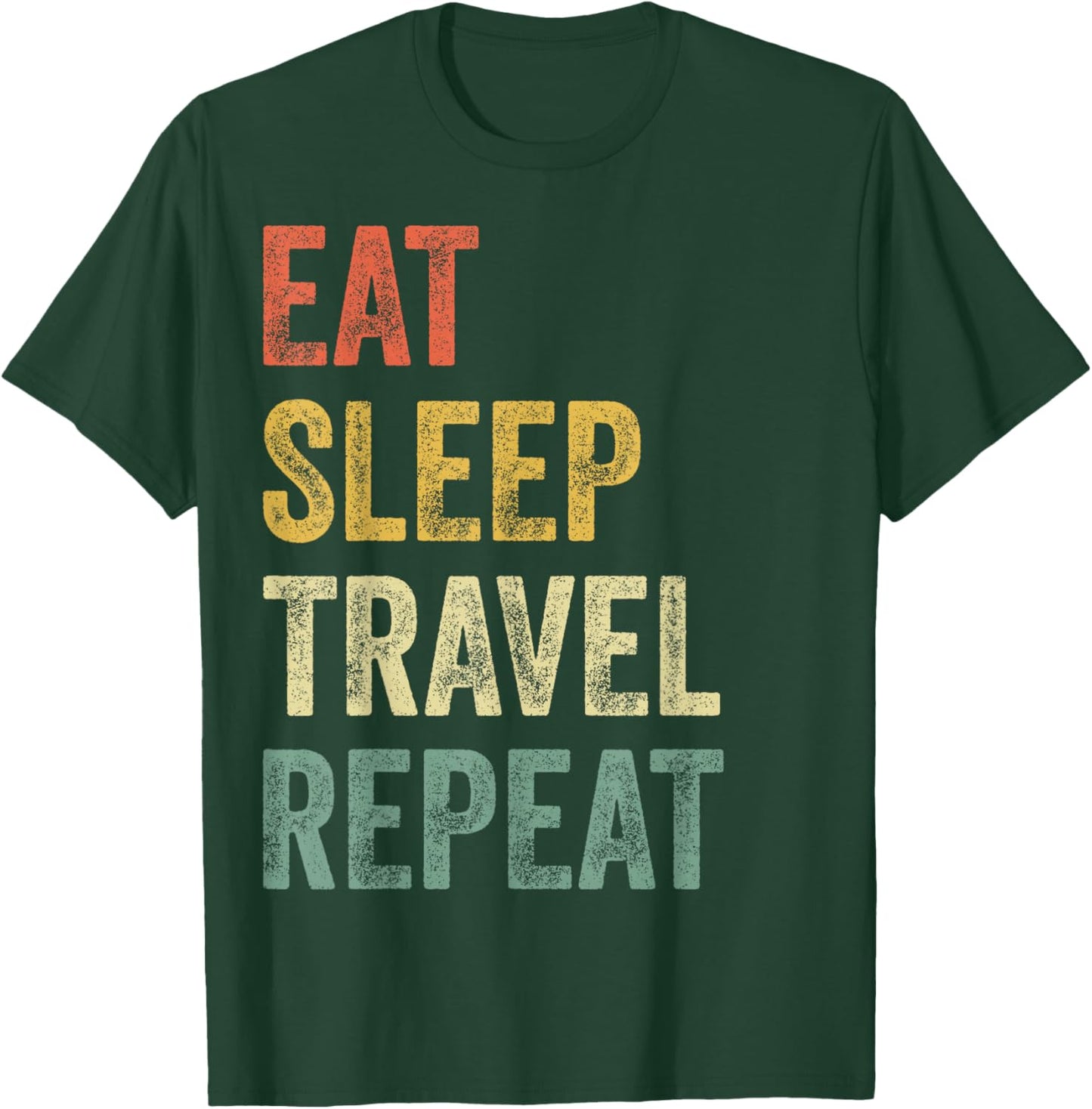 Eat Sleep Travel Repeat Funny Traveler T-Shirt - T-Shirt | Forest