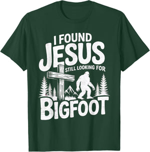 I Found Jesus Still Looking Bigfoot Funny Christian T-Shirt - T-Shirt | Forest