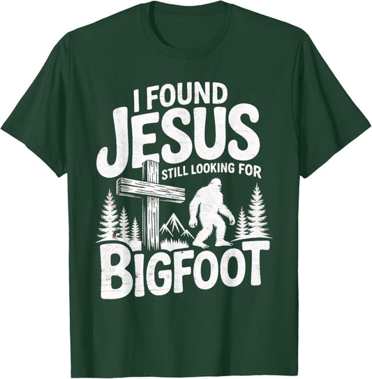 I Found Jesus Still Looking Bigfoot Funny Christian T-Shirt - T-Shirt | Forest