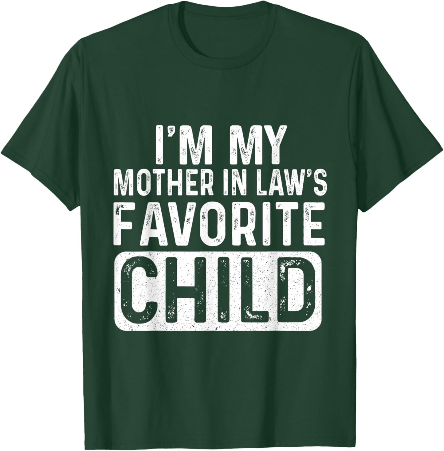 I'm My Mother in Law's Favorite Child Funny T-Shirt - T-Shirt | Forest