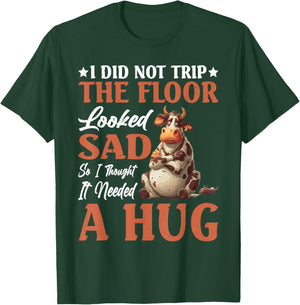 Didn't Trip Floor Looked Sad Gave It A Hug T-Shirt - T-Shirt | Forest