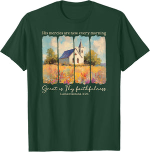 His Mercies Are New Every Morning Great Is Thy Faithfulness T-Shirt - T-Shirt | Forest