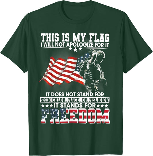 This Is My Flag I Will Not Apologize For It It Does Not T-Shirt - T-Shirt | Forest