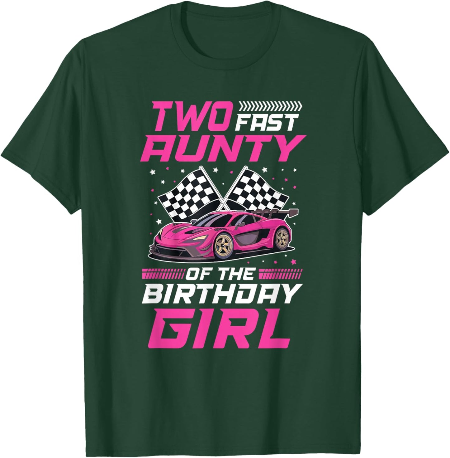 Two Fast Aunty of The Birthday Girl Racing Family Pit Crew T-Shirt - T-Shirt | Forest