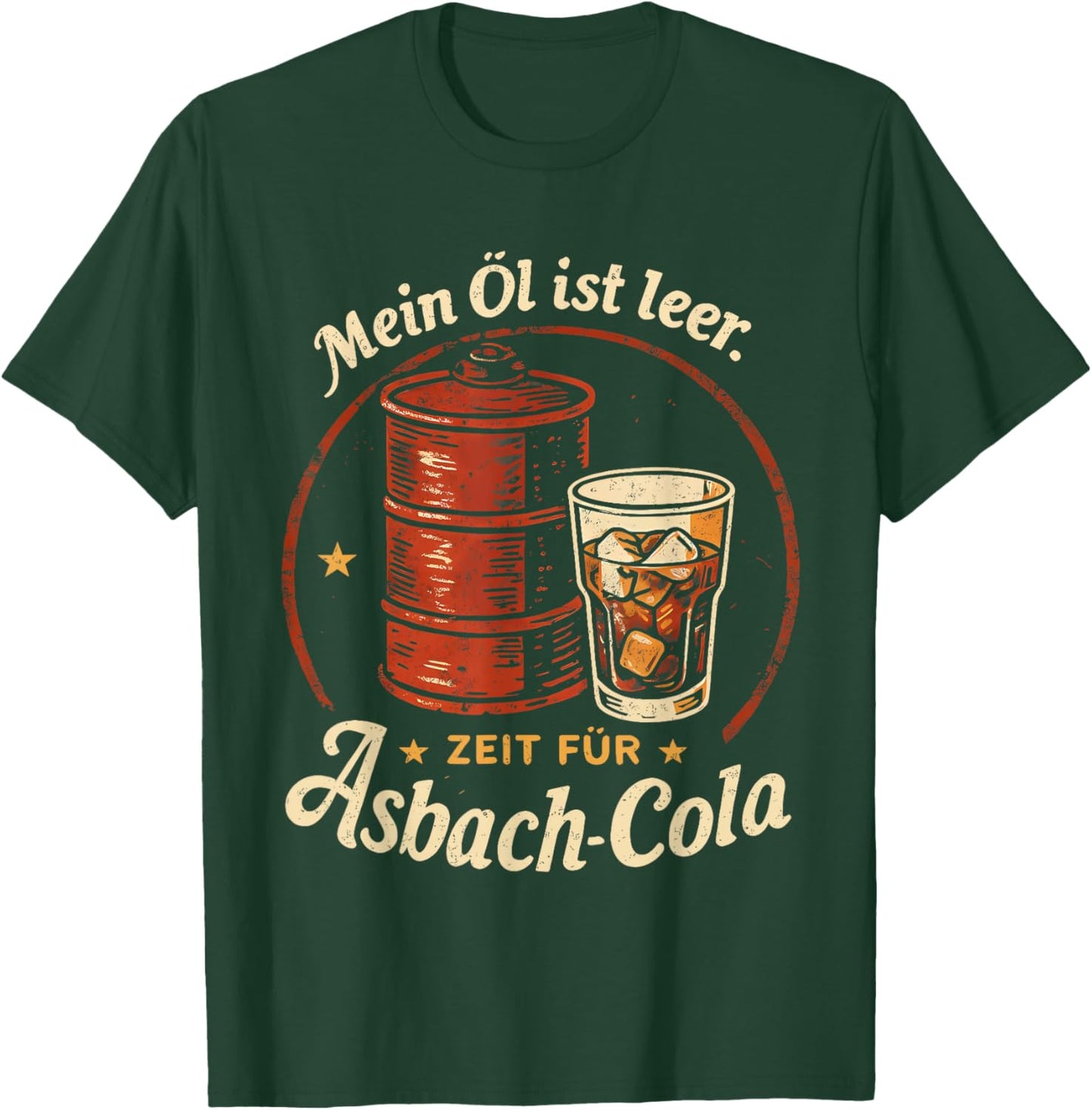 with German Text "Mein öl ist leer Zeit für asbach cola" [German T-Shirt - T-Shirt | Forest