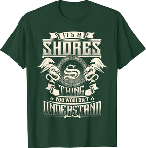 It's A SHORES Thing You Wouldn't Understand Family Name T-Shirt - T-Shirt | Forest