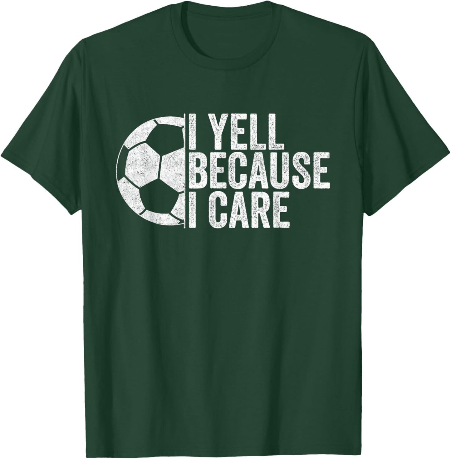 I Yell Because I Care Vintage Funny Soccer Fan Humor T-Shirt - T-Shirt | Forest