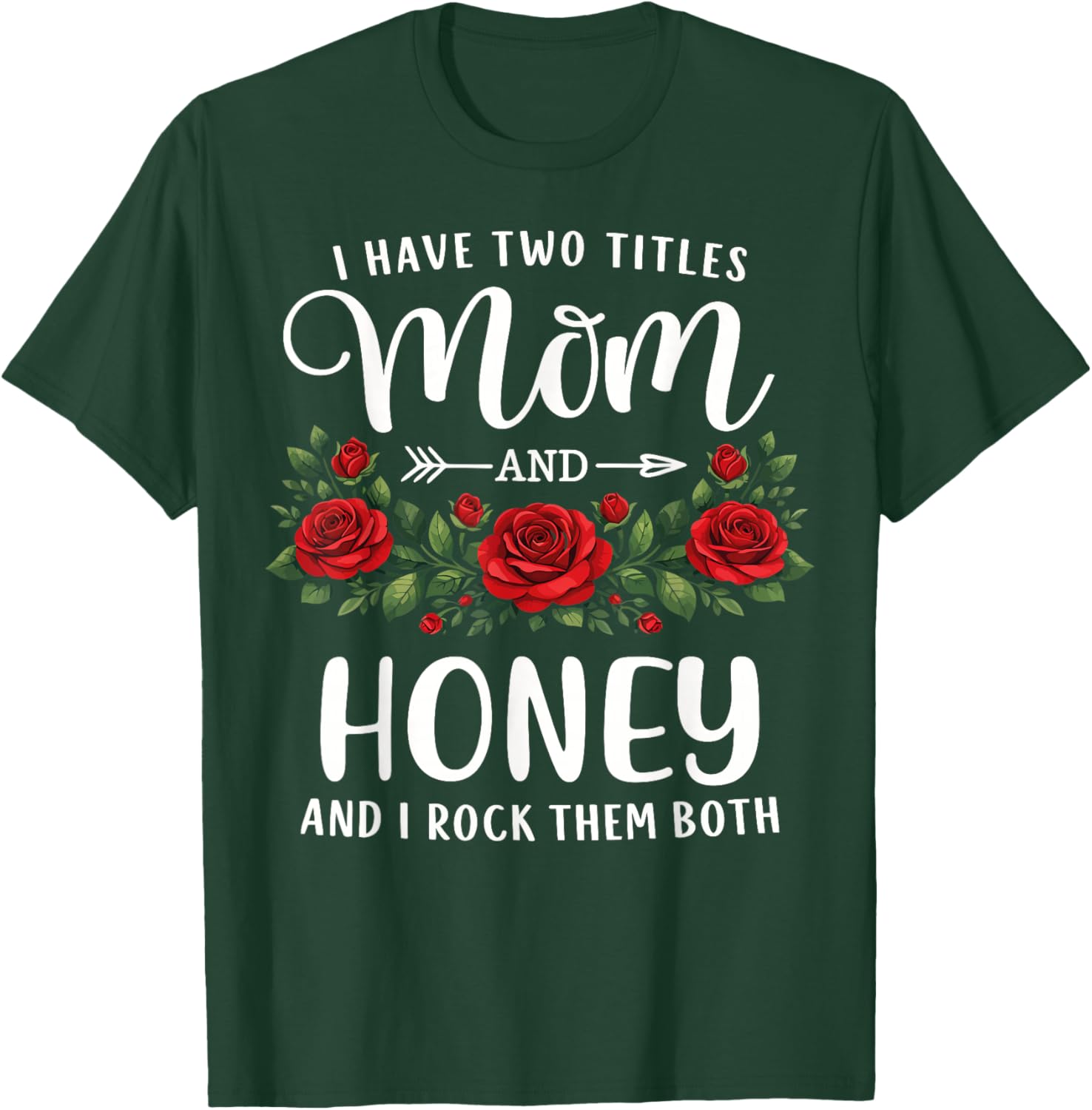 I Have Two Titles Mom and Honey Mothers Day Floral T-Shirt - T-Shirt | Forest