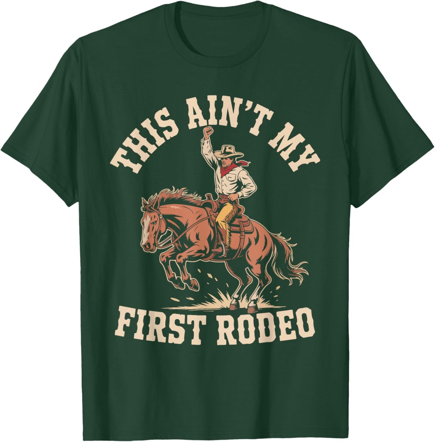 This Ain't My First Rodeo Cowboy Spirit T-Shirt - T-Shirt | Forest