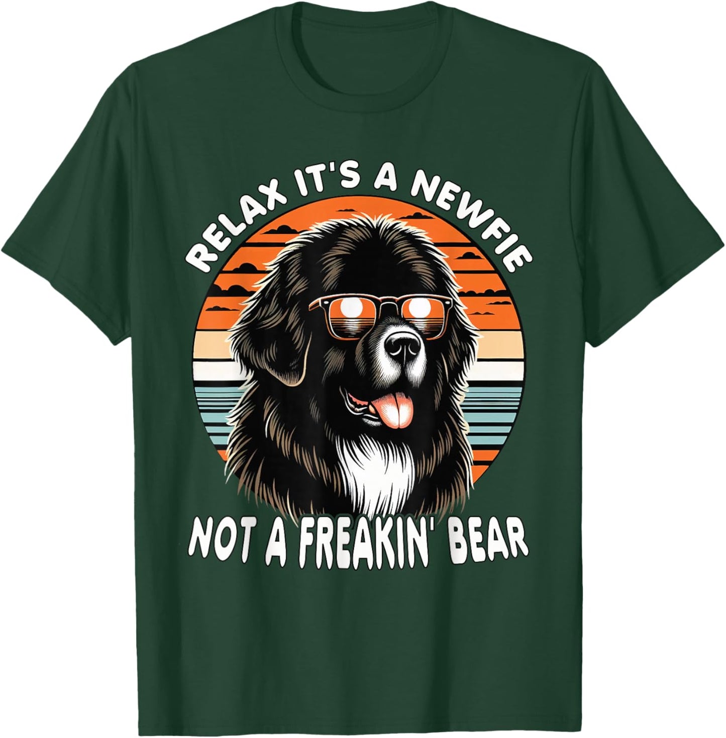 Relax It's A Newfie Not A Freakin' Bear T-Shirt - T-Shirt | Forest