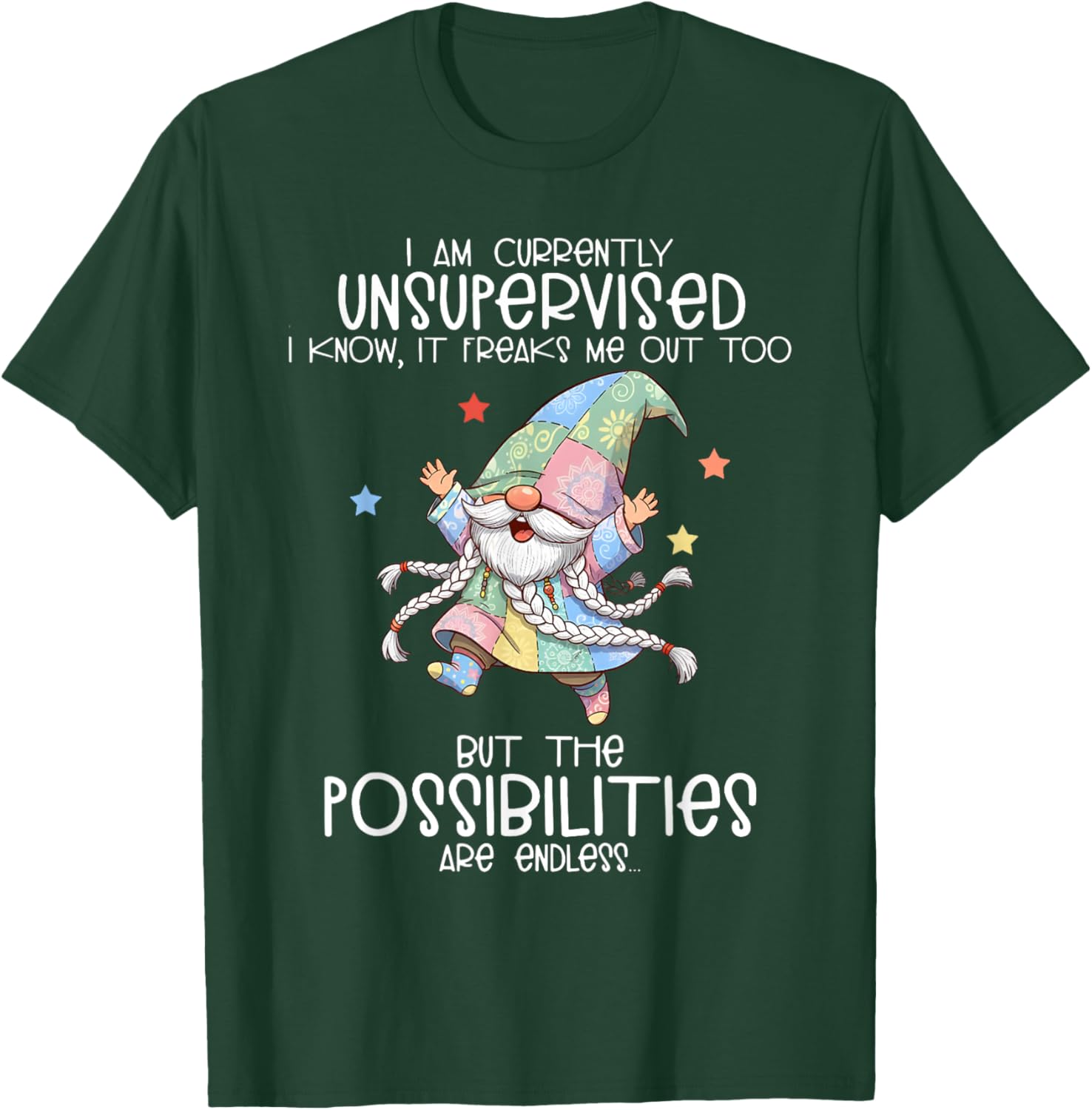 I am Currently Unsupervised I Know It Freaks me Out Too T-Shirt - T-Shirt | Forest