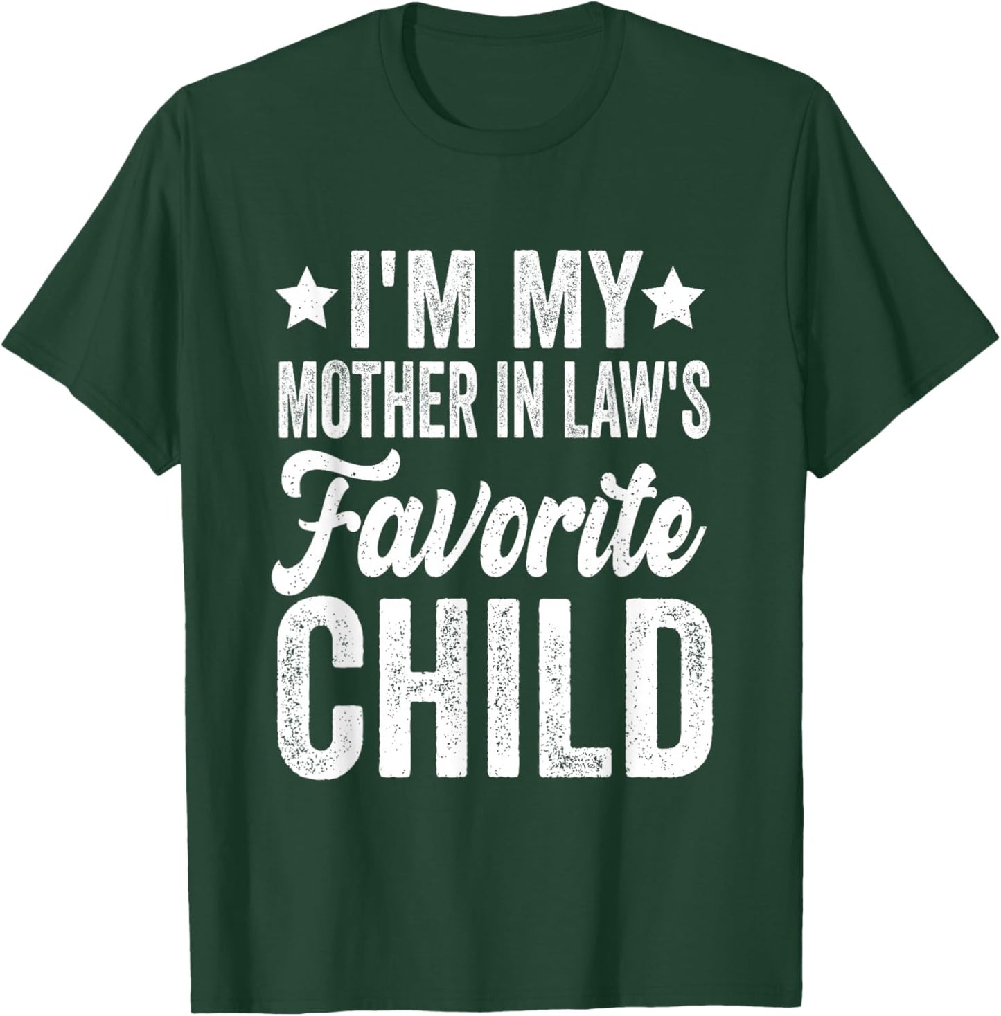 I'm My Mother in Law's Favorite Child Funny T-Shirt - T-Shirt | Forest