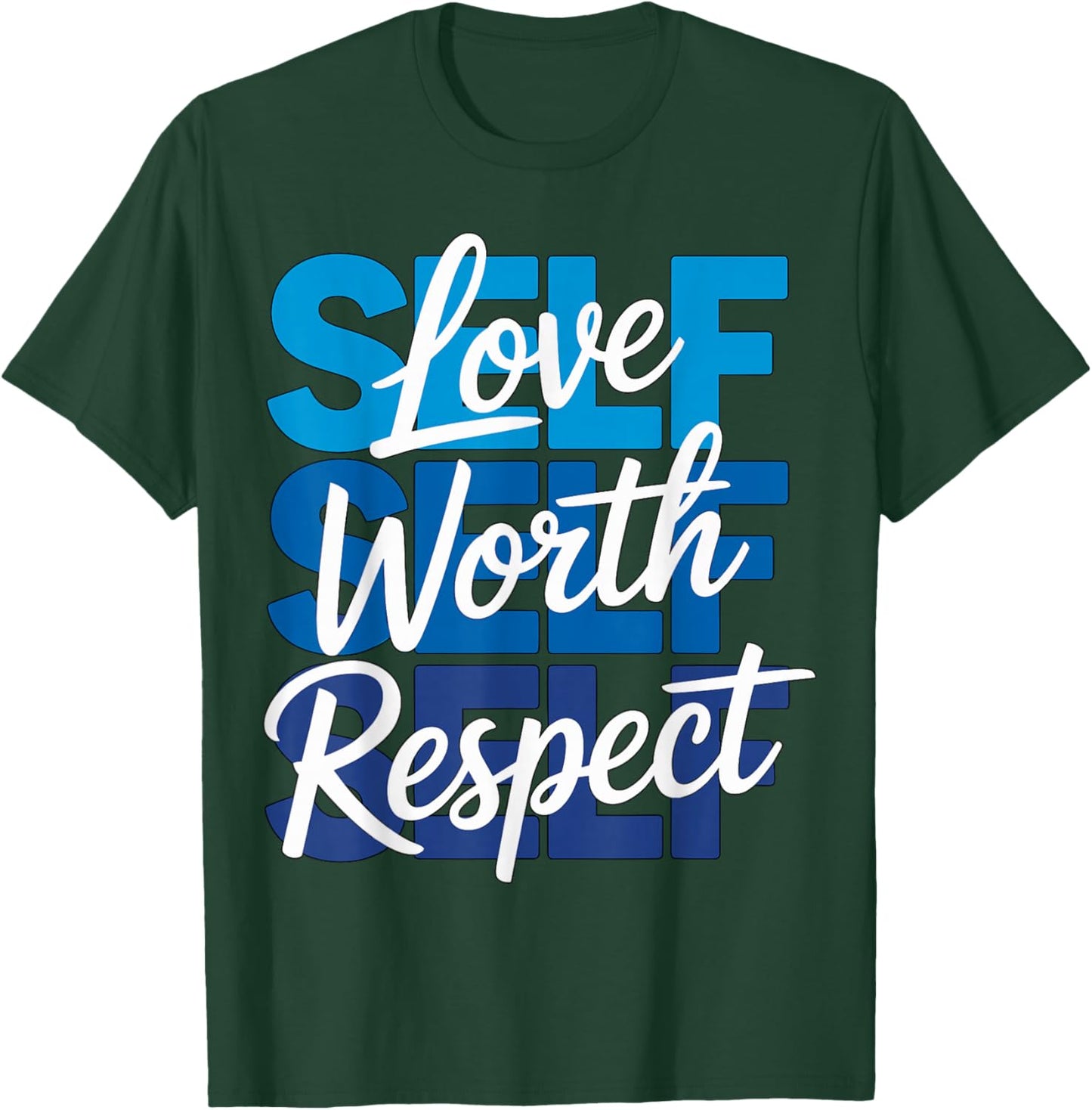 Self Love Self Worth Self Respect T-Shirt - T-Shirt | Forest