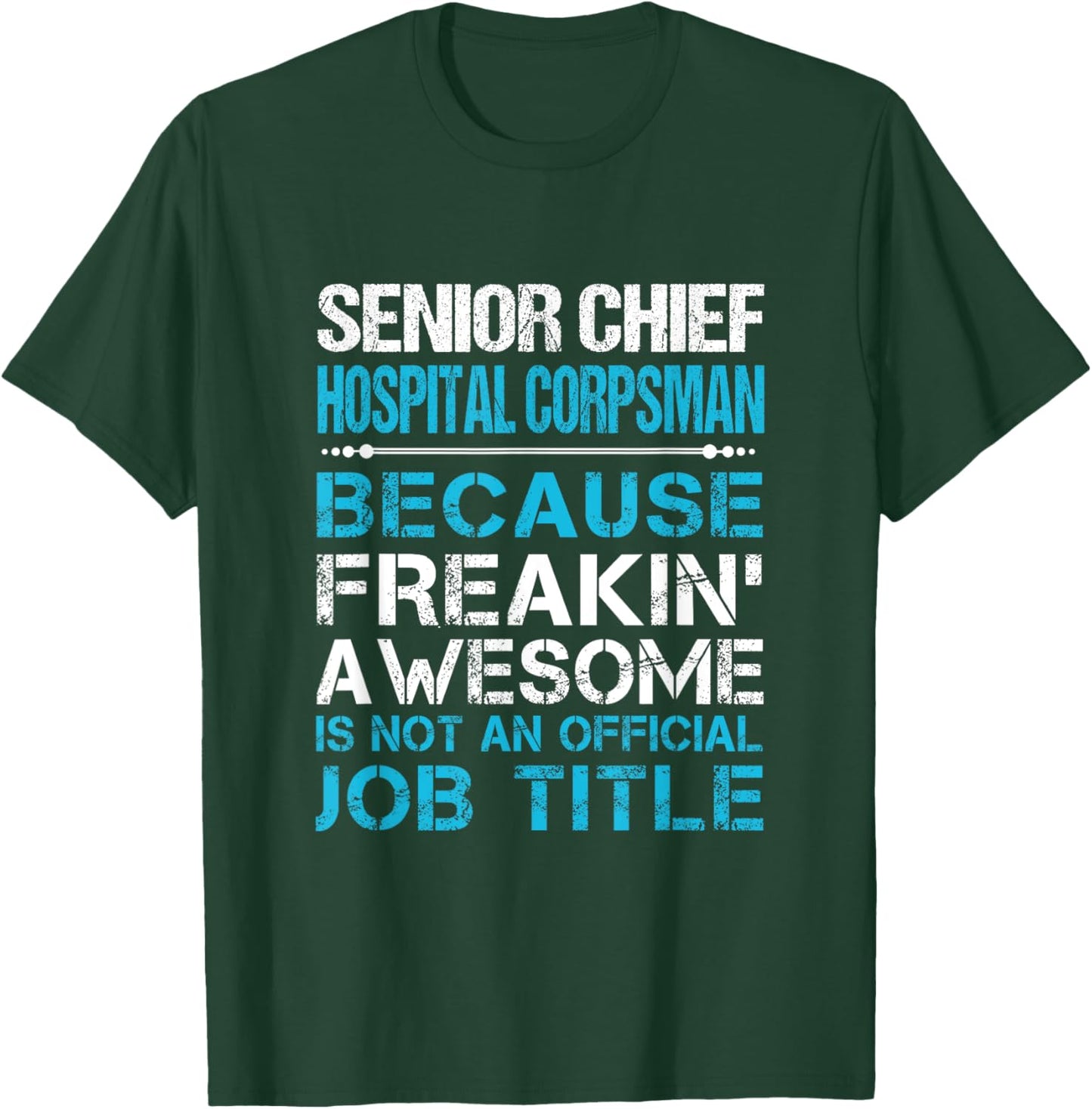 Senior Chief Hospital Corpsman - Freaking Awesome T-Shirt - T-Shirt | Forest