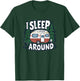 Funny I Sleep Around RV Camping Sarcastic Outdoor T-Shirt - T-Shirt | Forest