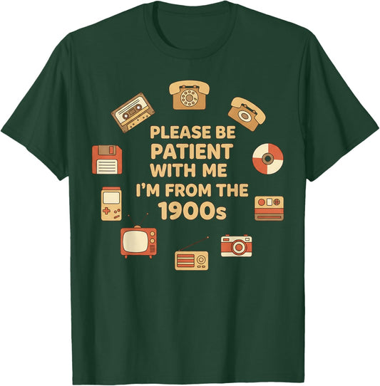 Be Patient with Me I’m from The 1900s Funny Retro Men Women T-Shirt - T-Shirt | Forest