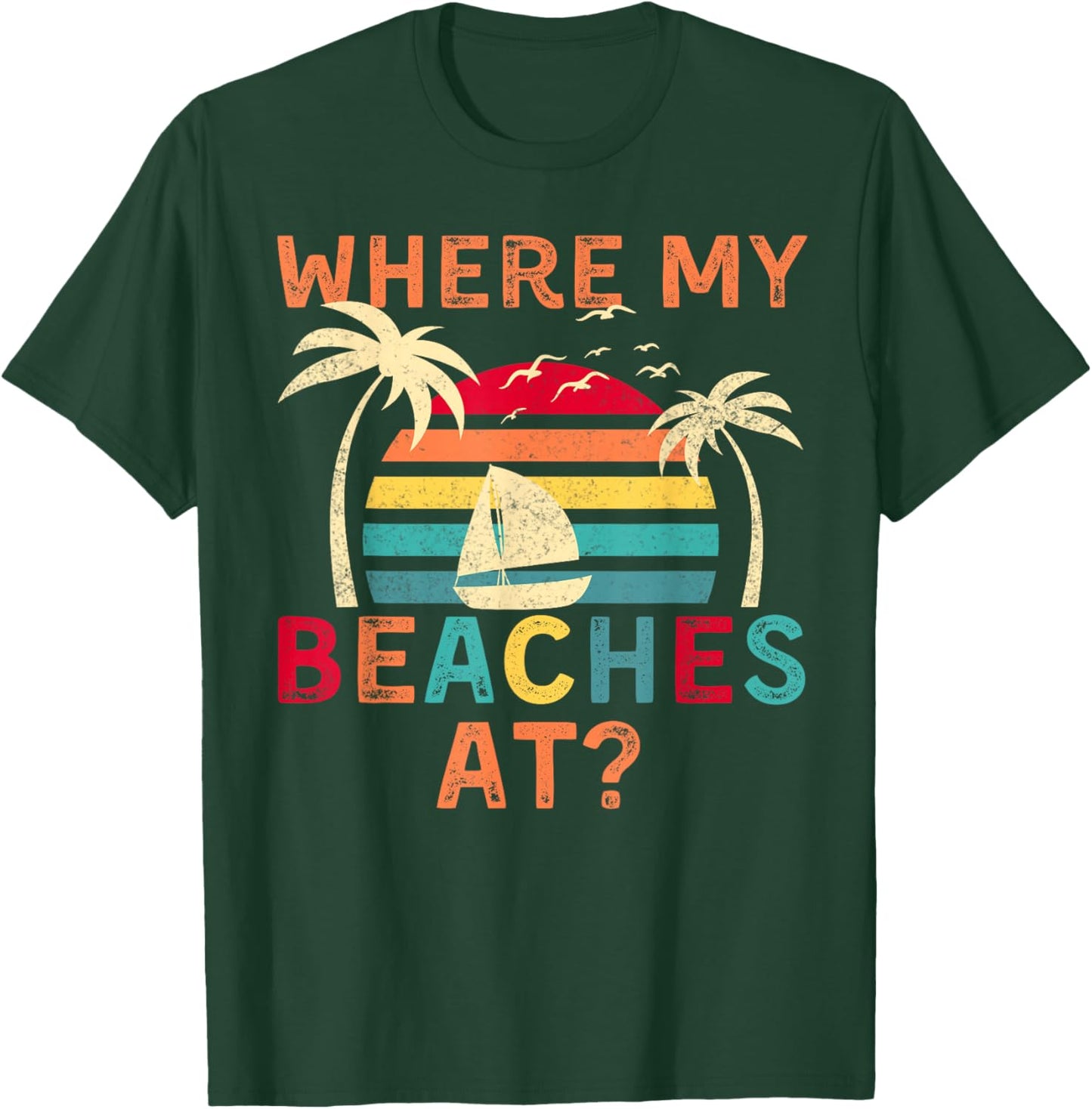 Where My Beaches At Summer Vacation Family Friend T-Shirt - T-Shirt | Forest