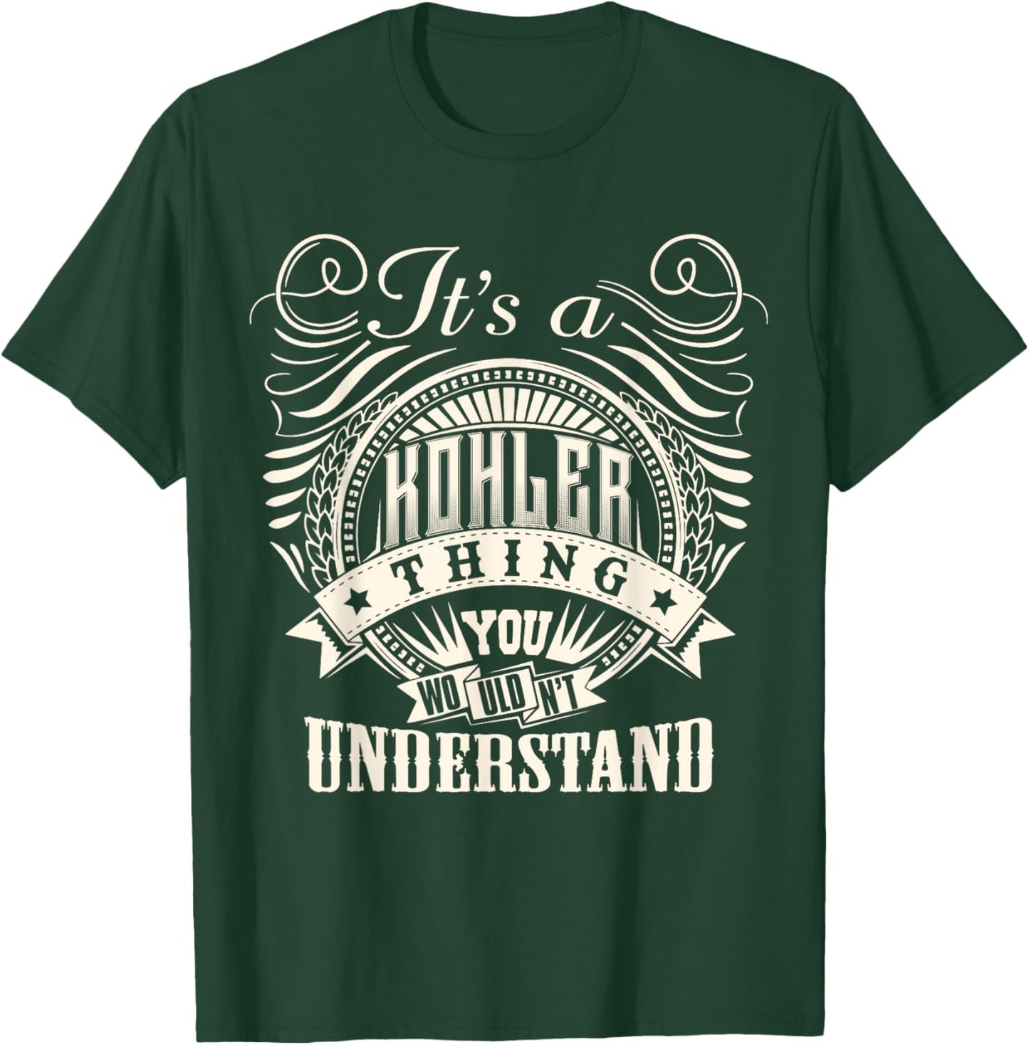 It's A KOHLER Thing You Wouldn't Understand KOHLER Family T-Shirt - T-Shirt | Forest