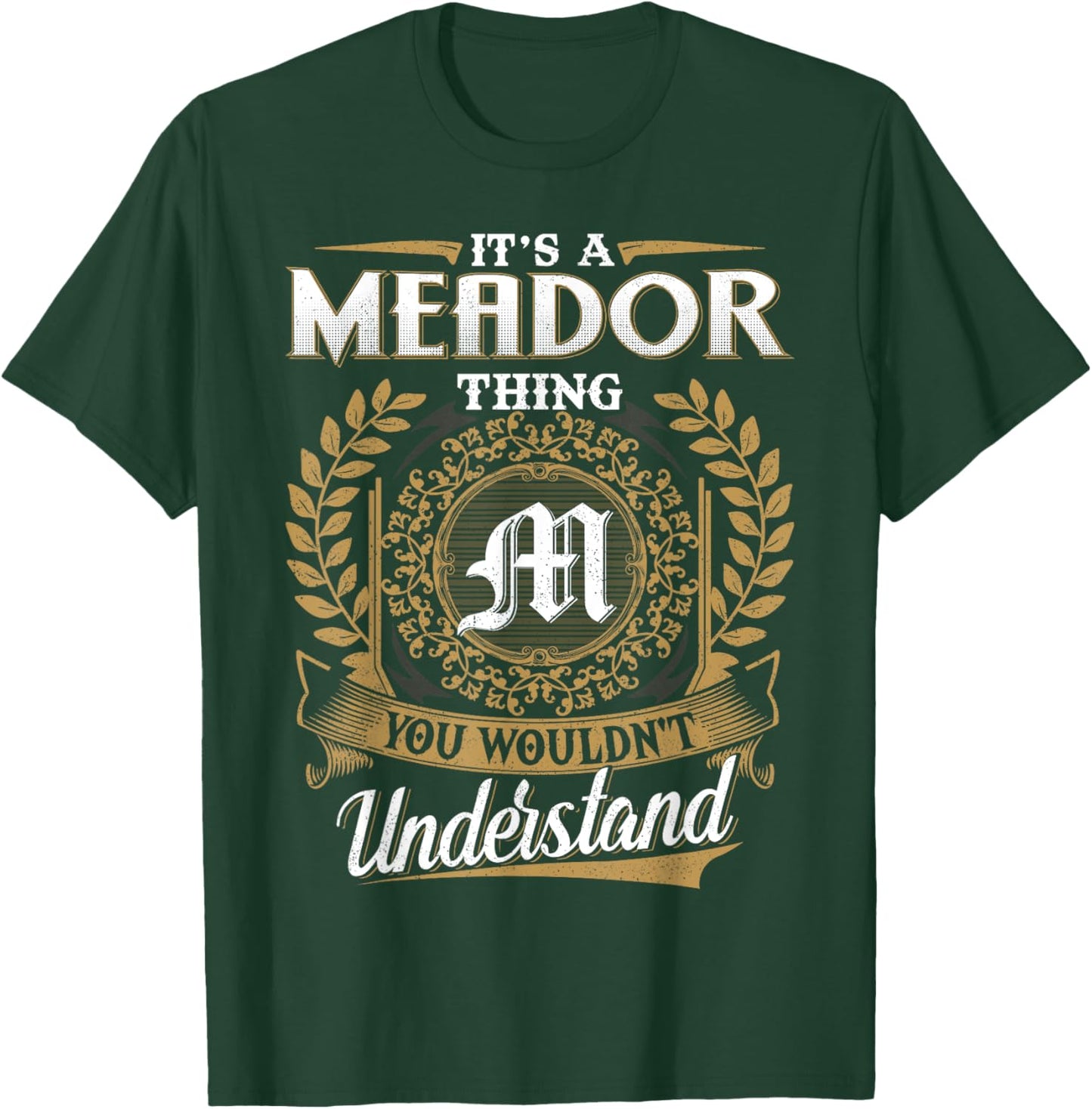It's A MEADOR Thing You Wouldn't Understand Name Classic T-Shirt - T-Shirt | Forest