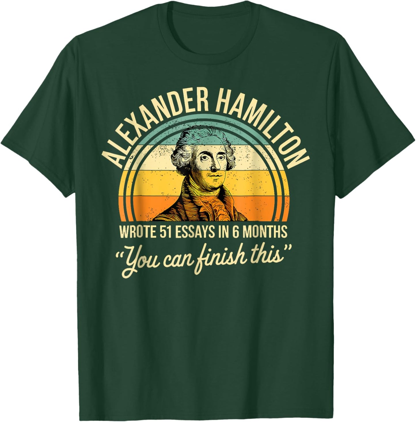 Alexander Hamilton Wrote 51 Essays In 6 Months Vintage T-Shirt - T-Shirt | Forest