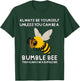 Always Be Yourself Unless You Can Be A Bumble Bee Cute Funny T-Shirt - T-Shirt | Forest