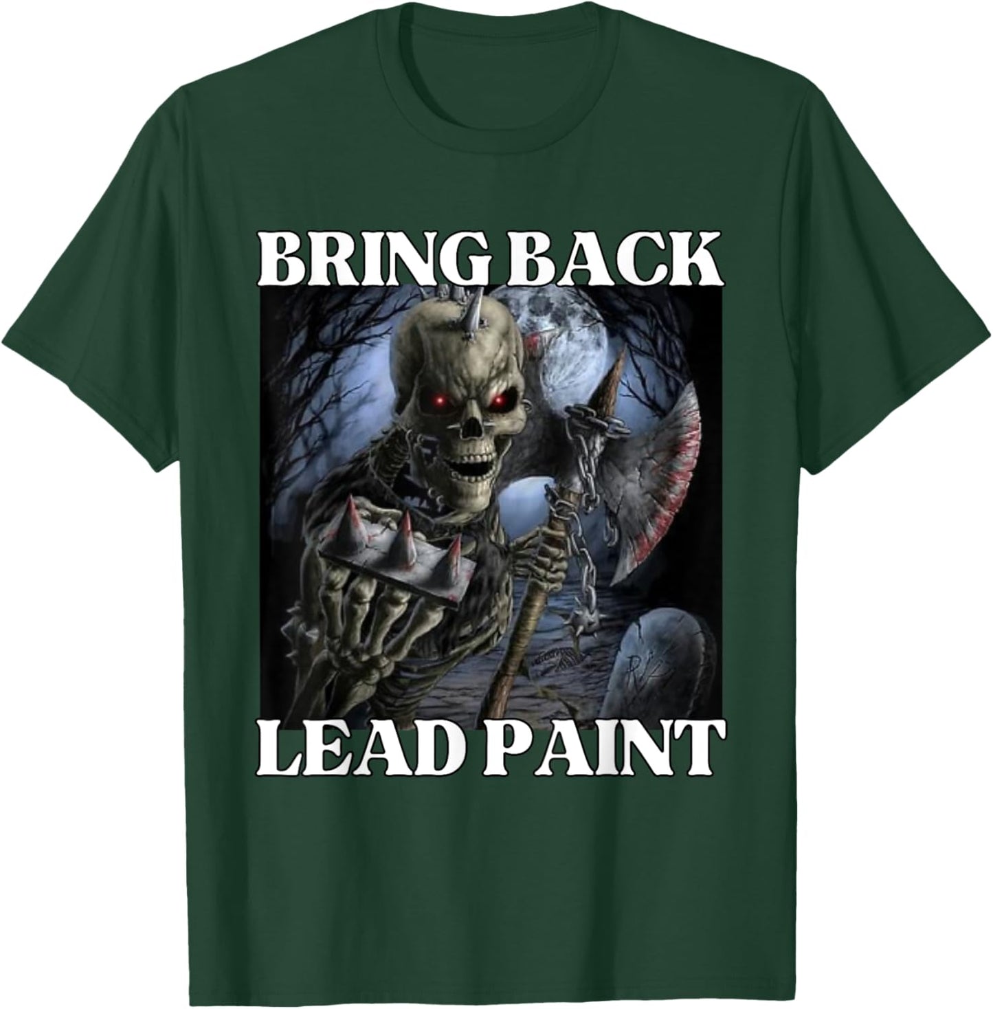 Bring Back Lead Paint Funny Cringe Hard Skeleton Meme T-Shirt - T-Shirt | Forest