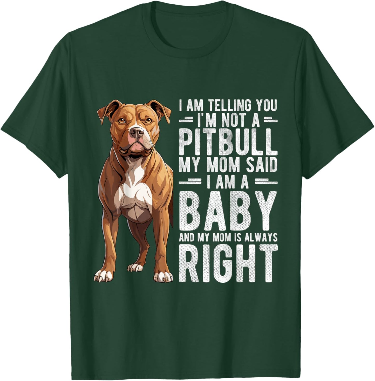 I AM TELLING YOU I'M NOT A Pitbull MY MOM Pet Humor Fan T-Shirt - T-Shirt | Forest