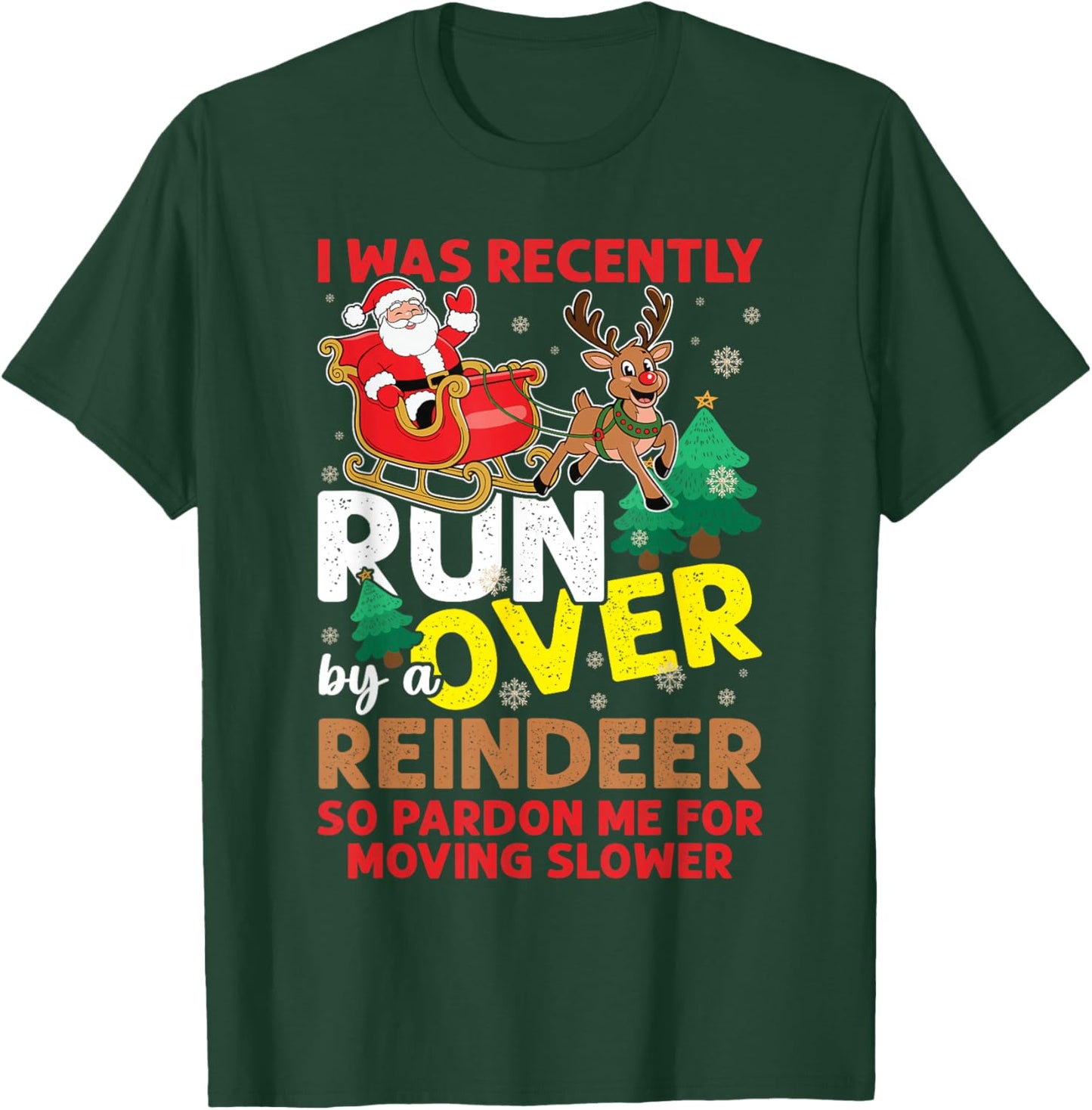 I Was Recently Run Over By A Reindeer Christmas T-Shirt - T-Shirt | Forest