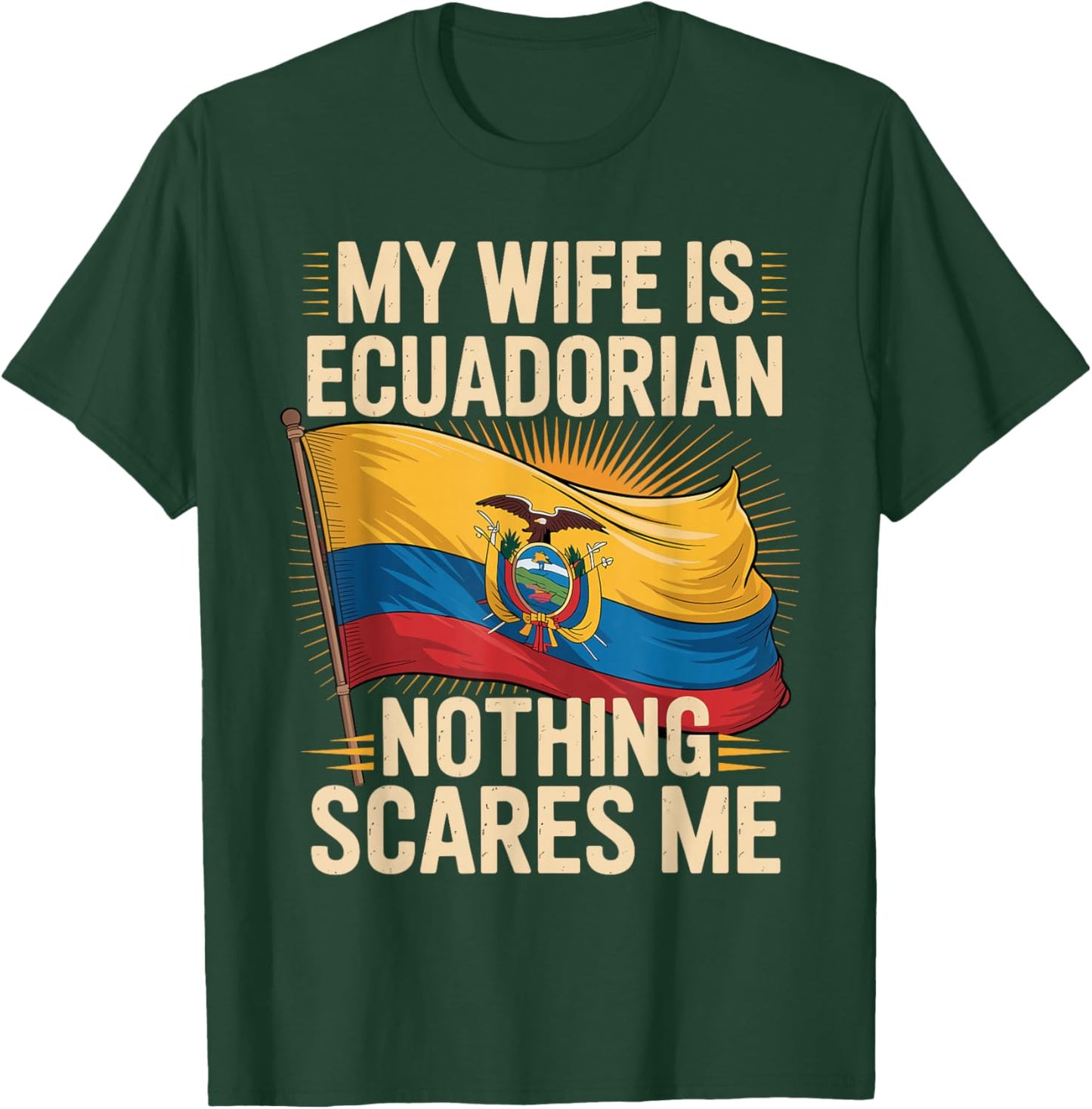 My Wife is Ecuadorian Nothing Scares Me T-Shirt - T-Shirt | Forest