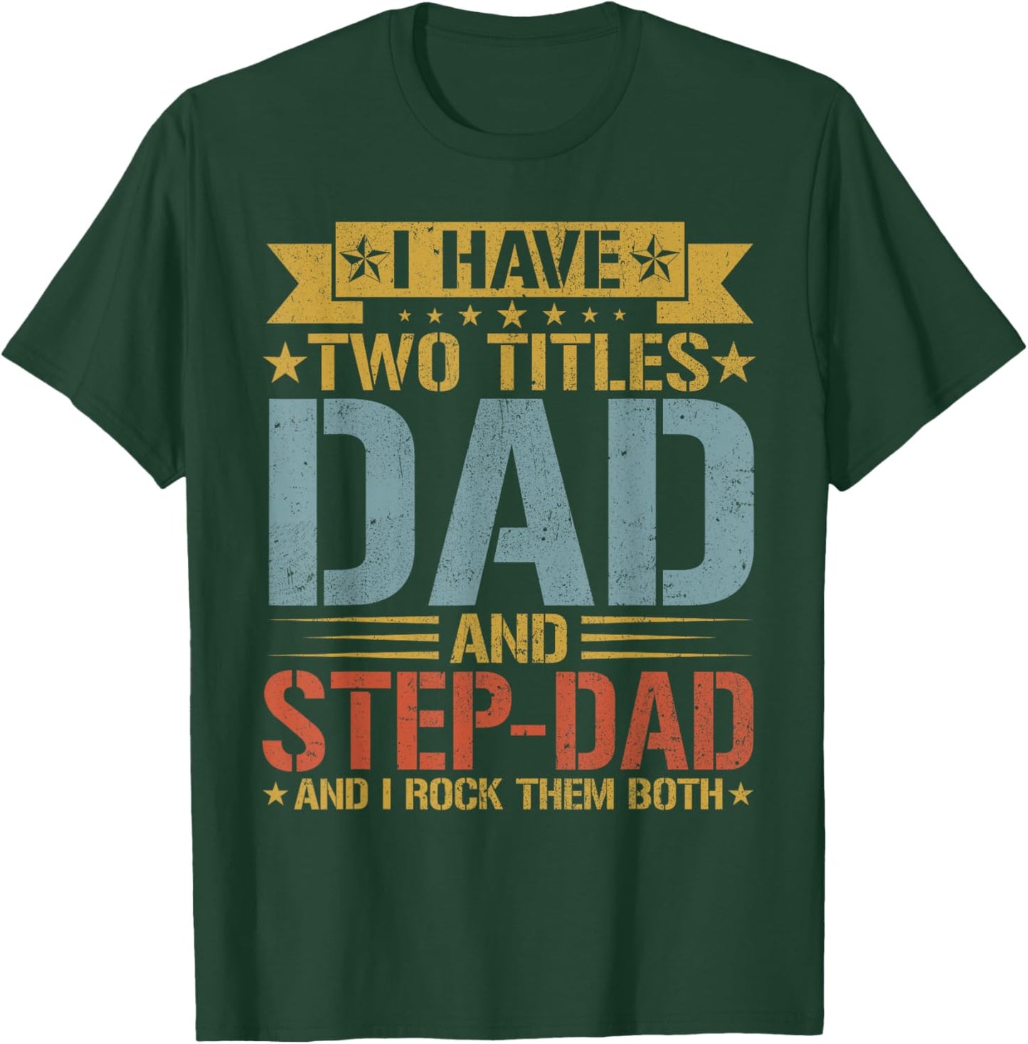 I Have Two Titles Dad And Step-dad Father's Day Grandpa T-Shirt - T-Shirt | Forest