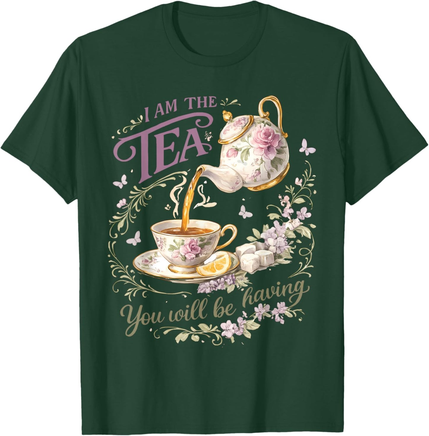 I Am The Tea You Will Be Having Elegant Tea Humor Women T-Shirt - T-Shirt | Forest