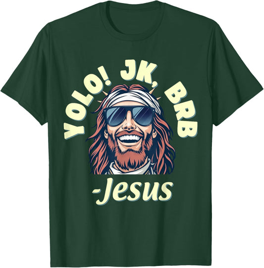 Yolo JK BRB Jesus Christ Funny Easter 2025 Christian Quote T-Shirt - T-Shirt | Forest