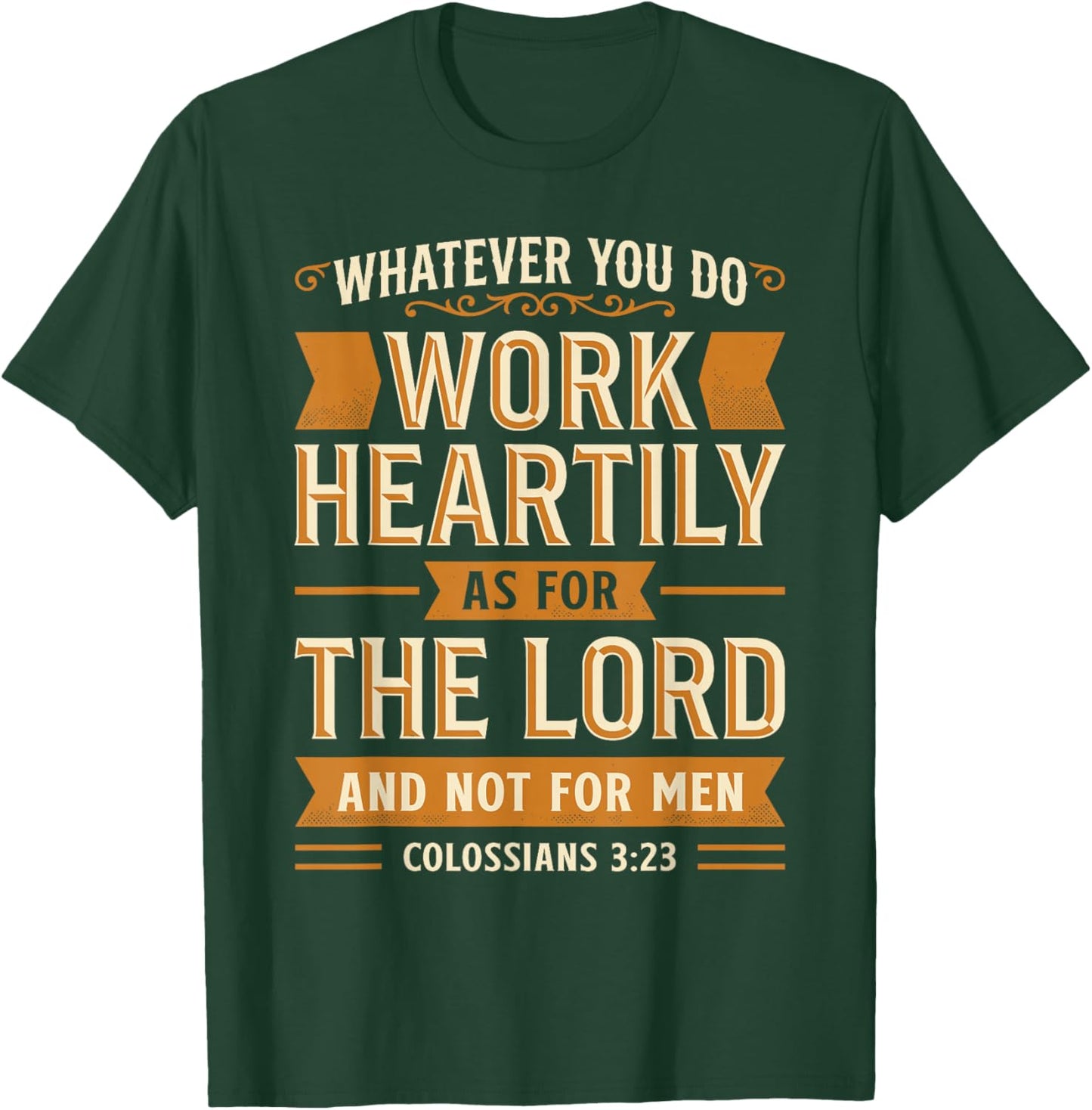 Colossians 3:23 T-Shirt - T-Shirt | Forest