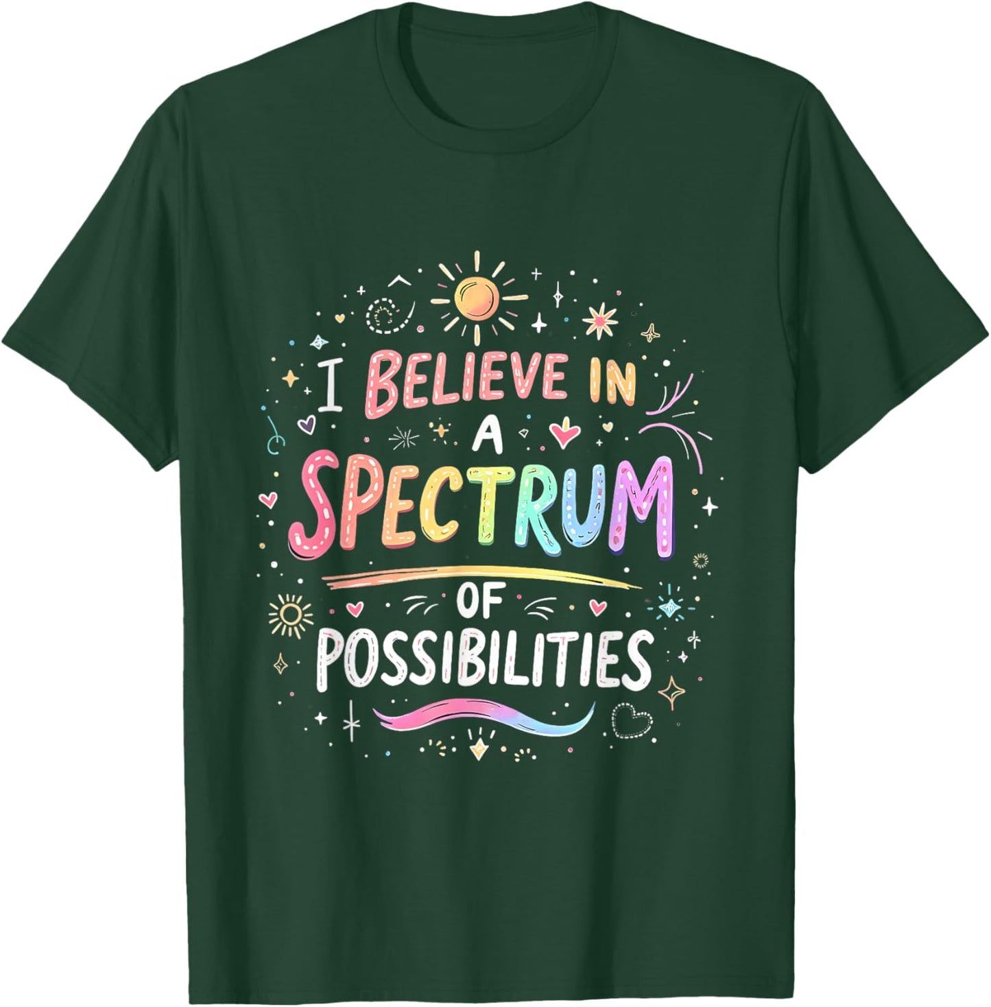 I Believe in a Spectrum of Possibilities Autism Awareness T-Shirt - T-Shirt | Forest