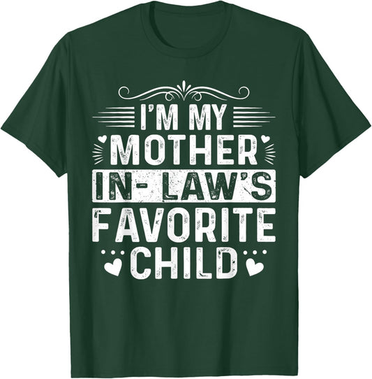 I'm My Mother in Law's Favorite Child Funny Mother Day T-Shirt - T-Shirt | Forest