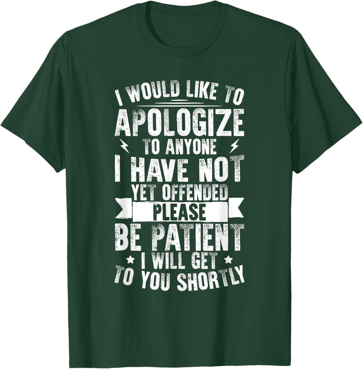 I Would Like To Apologize To Anyone I Have Not Yet Offended T-Shirt - T-Shirt | Forest